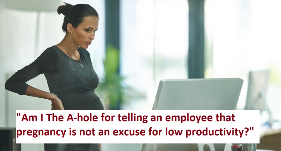 Manager Tells Employee Pregnancy Is Not An Excuse For Low Productivity, Asks If He’s Wrong
